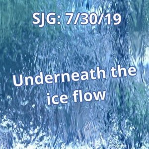 2019-07-30 - Underneath the ice flow